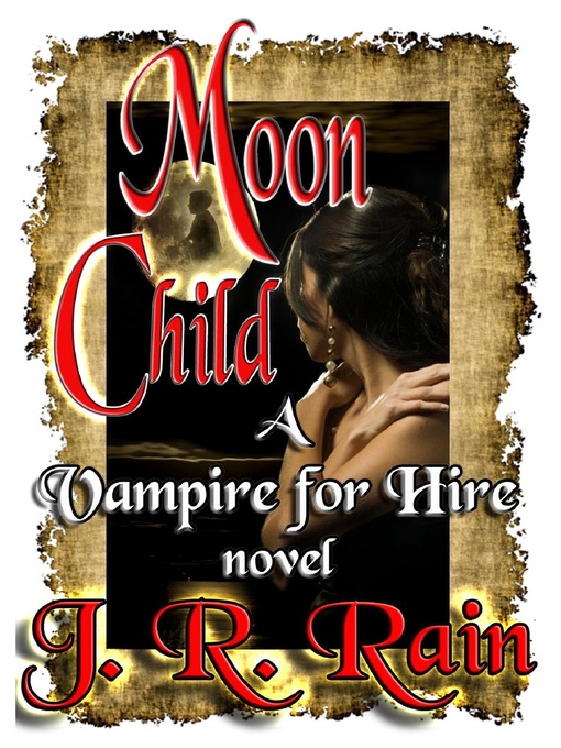 Title details for Moon Child (Vampire for Hire #4) by J.R. Rain - Available